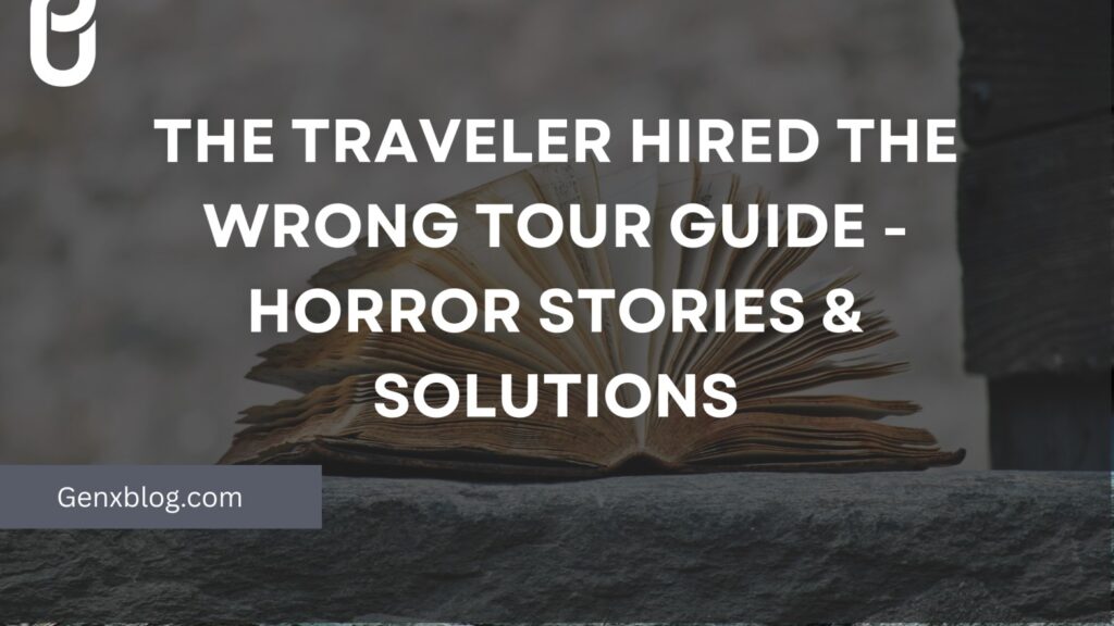 The Traveler Hired the Wrong Tour Guide - Horror Stories & Solutions